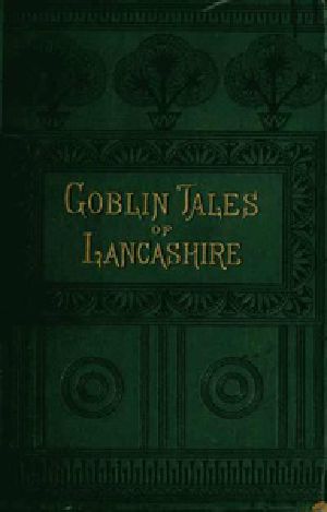 [Gutenberg 39712] • Goblin Tales of Lancashire